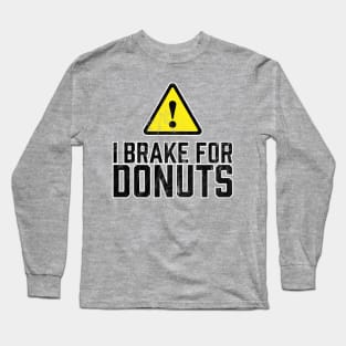 I Brake for Donuts Long Sleeve T-Shirt
